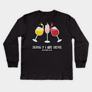 Dreaming of a White Christmas Cute Wine Pun T-shirt Kids Long Sleeve T-Shirt